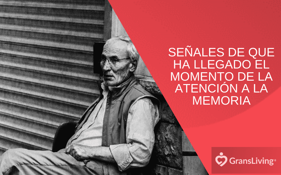 Señales de que ha llegado el momento de la atención a la memoria