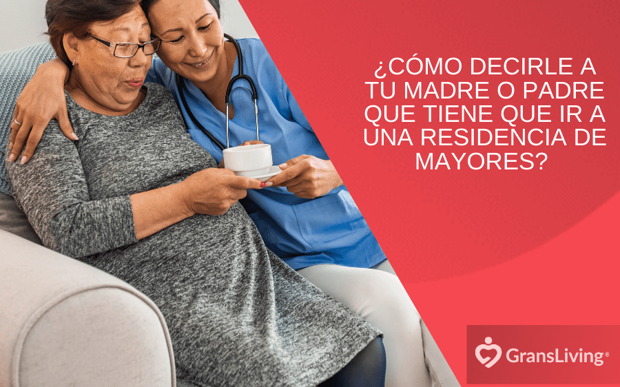 , ¿Cómo Decir a tu Madre o Padre que Tiene que Ir a una Residencia de Mayores?